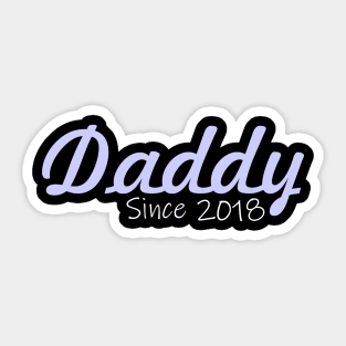 Daddy since 2018 Sticker